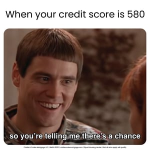 580 score_mortgage meme 580 score_mortgage meme
