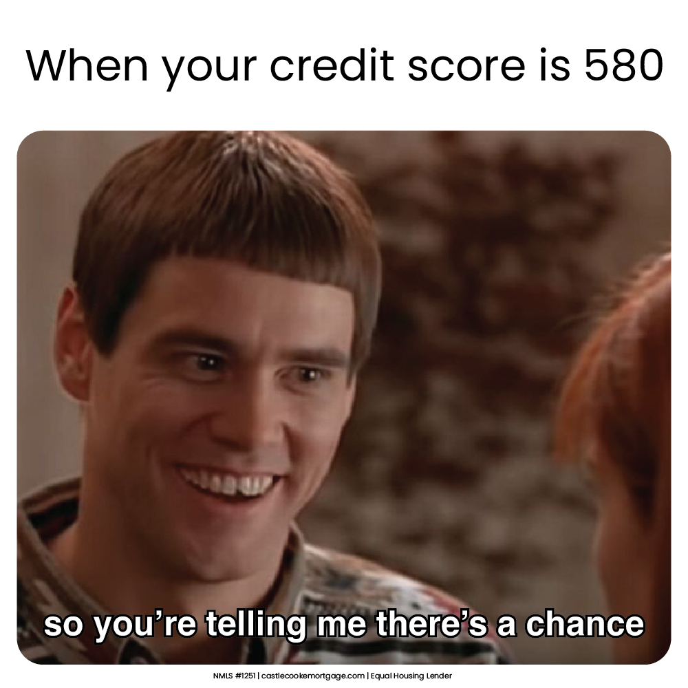 580 score_mortgage meme 580 score_mortgage meme