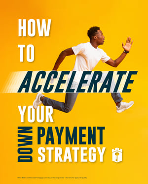 How to accelerate your down payment strategy How to accelerate your down payment strategy