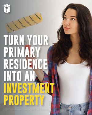 turn your primary residence turn your primary residence
